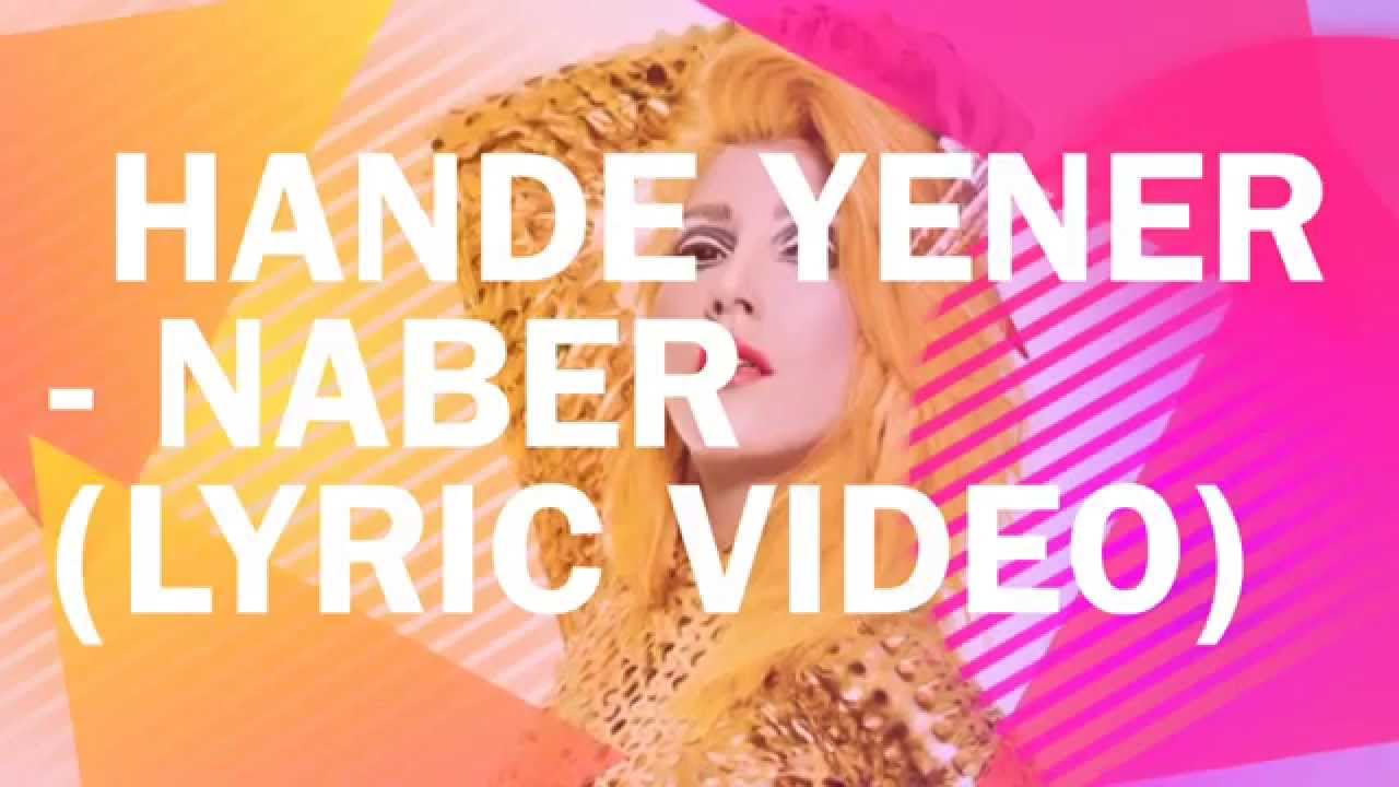 Hande Yener - Naber (Lyric Video) Sarki S&ouml;zu