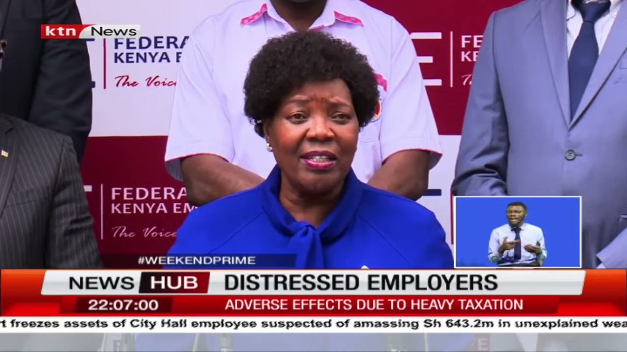 Federation of Kenyan employers decry unfriendly business environment due to heavy taxation