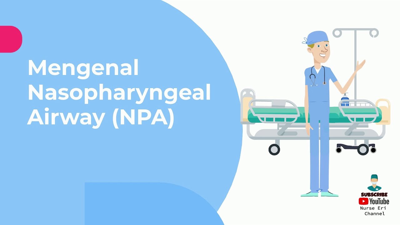 Mengenal Nasopharyngeal Airway NPA (Animasi) 2021