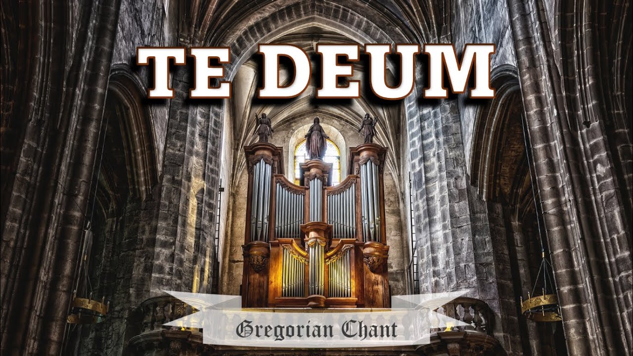 Te Deum (Solemn Tone) Gregorian Chant