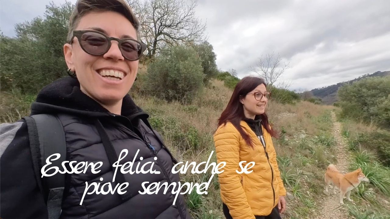 ESSERE FELICI, ANCHE SE PIOVE SEMPRE!
