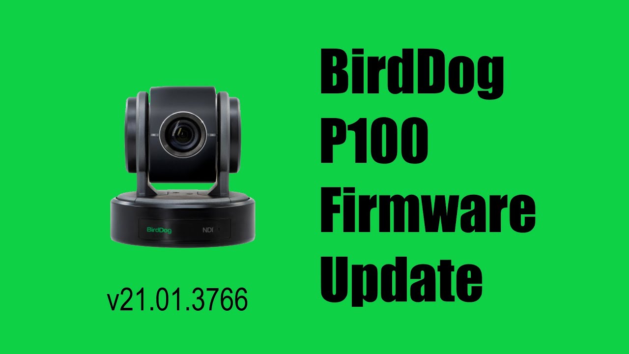 How to Update Firmware BirdDog P100 PTZ Camera - 3 Step Process!