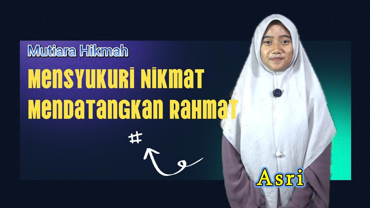 Asri Larasati // Mensyukuri Nikmat Mendatangkan Rahmat //Binaan Ummi Hj Cakaria S,Ag