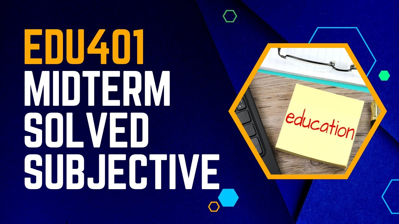 EDU401 Midterm Solved Subjective Questions