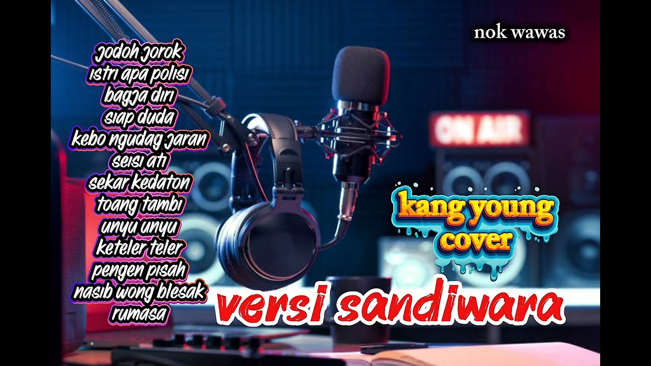 Kumpulan lagu tarling versi sandiwara (cover) kang young