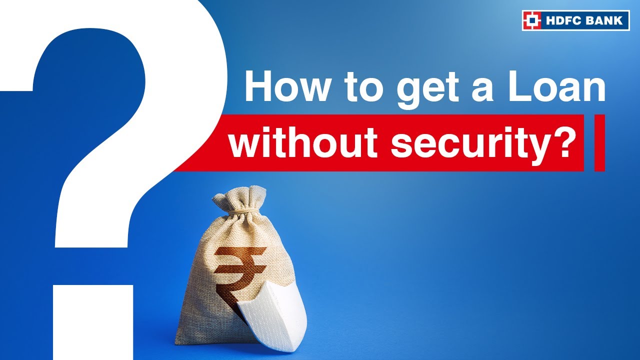 How To Get Personal Loan Without Security? Personal Loan Without Collateral | HDFC Bank