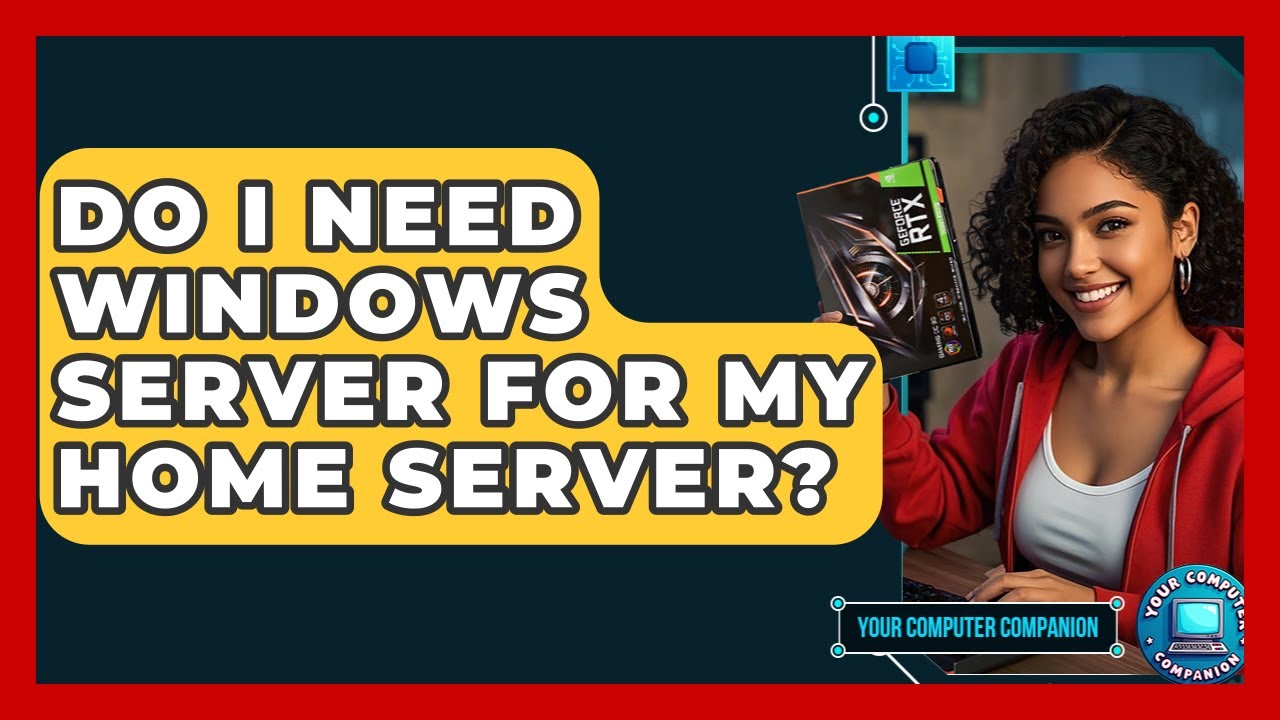 Do I Need Windows Server For My Home Server? - Your Computer Companion