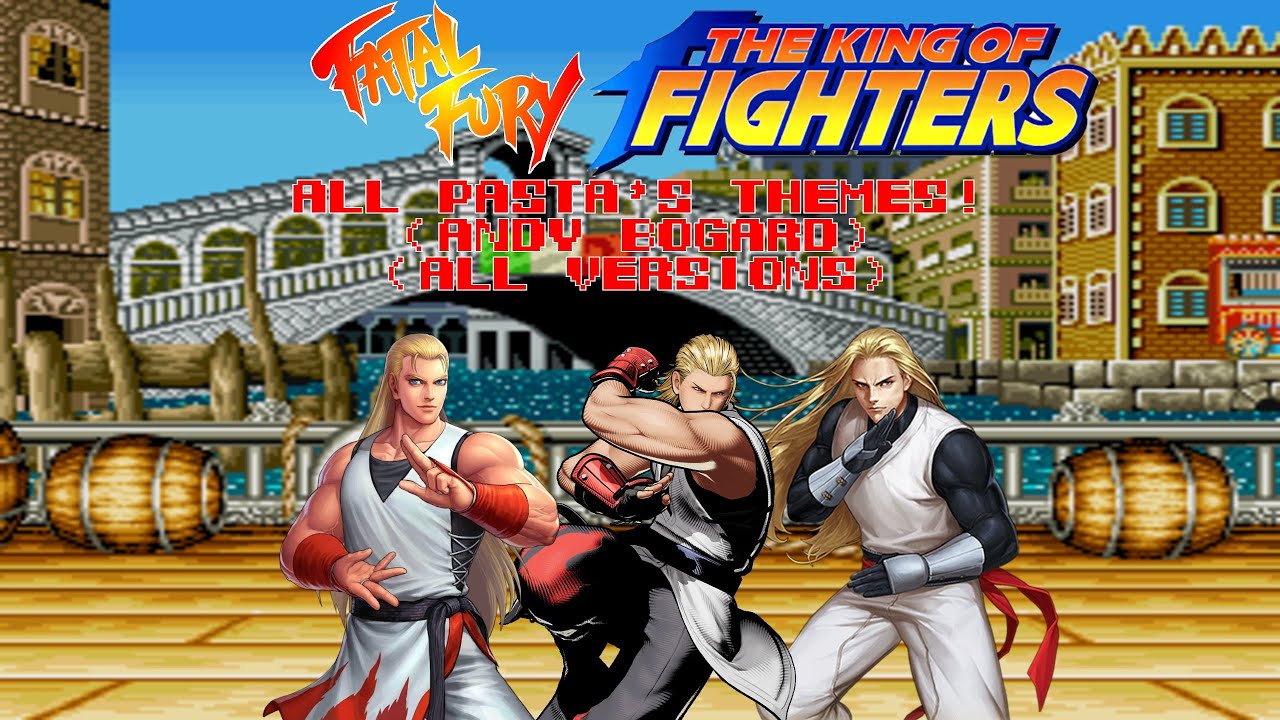 Fatal Fury & KOF series - All Pasta's Themes! (Andy Bogard) (all versions)