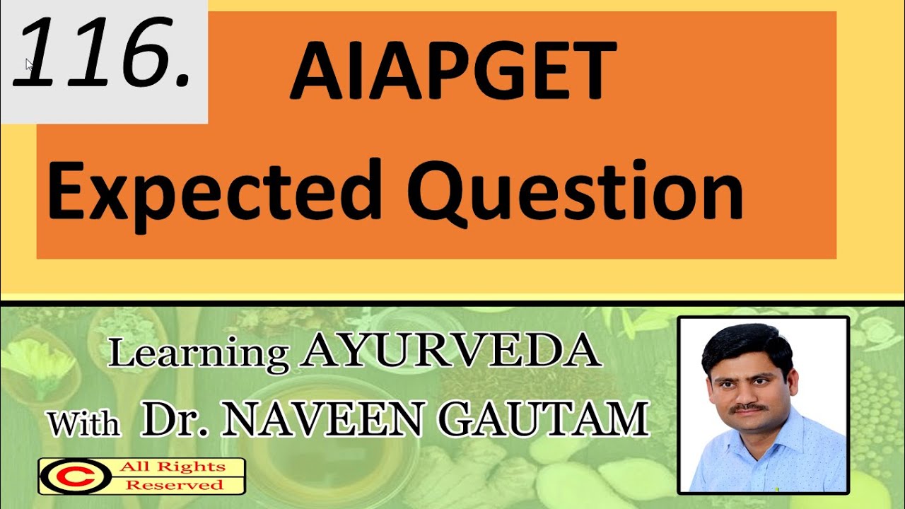 EXPECTED QUESTION AIAPGET ,  AYURVEDA NAVEEN  DARPAN