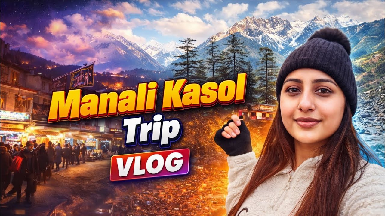My First Manali Kasol Vlog