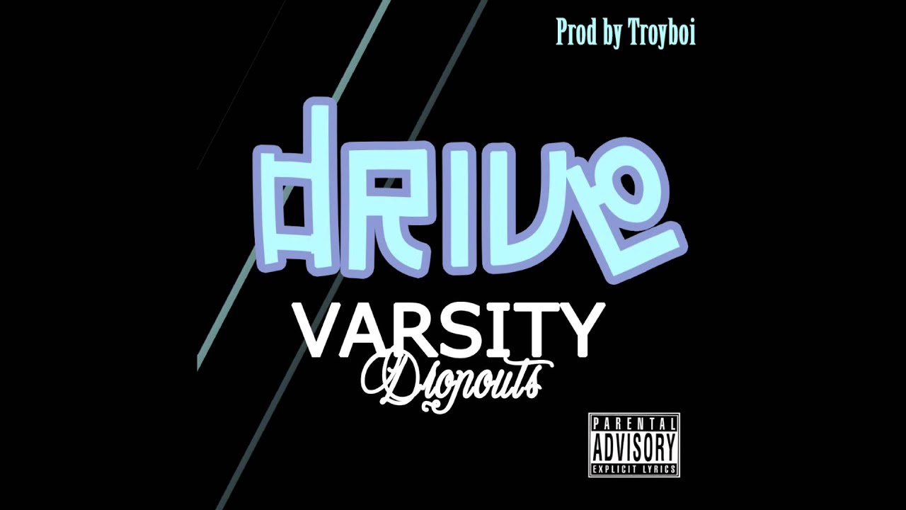 Varsity Dropouts - Drive (Prod by Troyboi / Evil Needle)