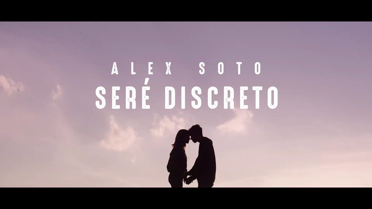 Alex Soto - Seré Discreto (Video Oficial)