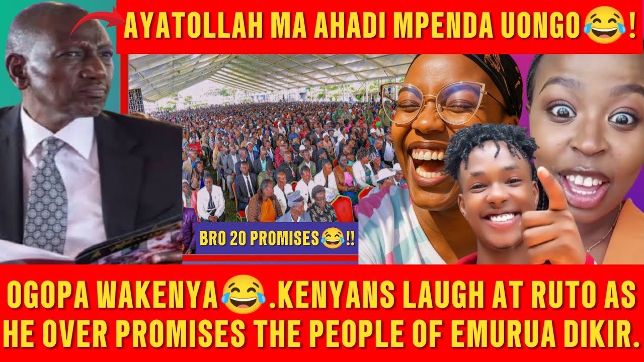 OGOPA AHADI ZA KASONGO😂.KENYANS LAUGH PRES. RUTO FOR OVER PROMISING THE PEOPLE OF EMURUA DIKIR.