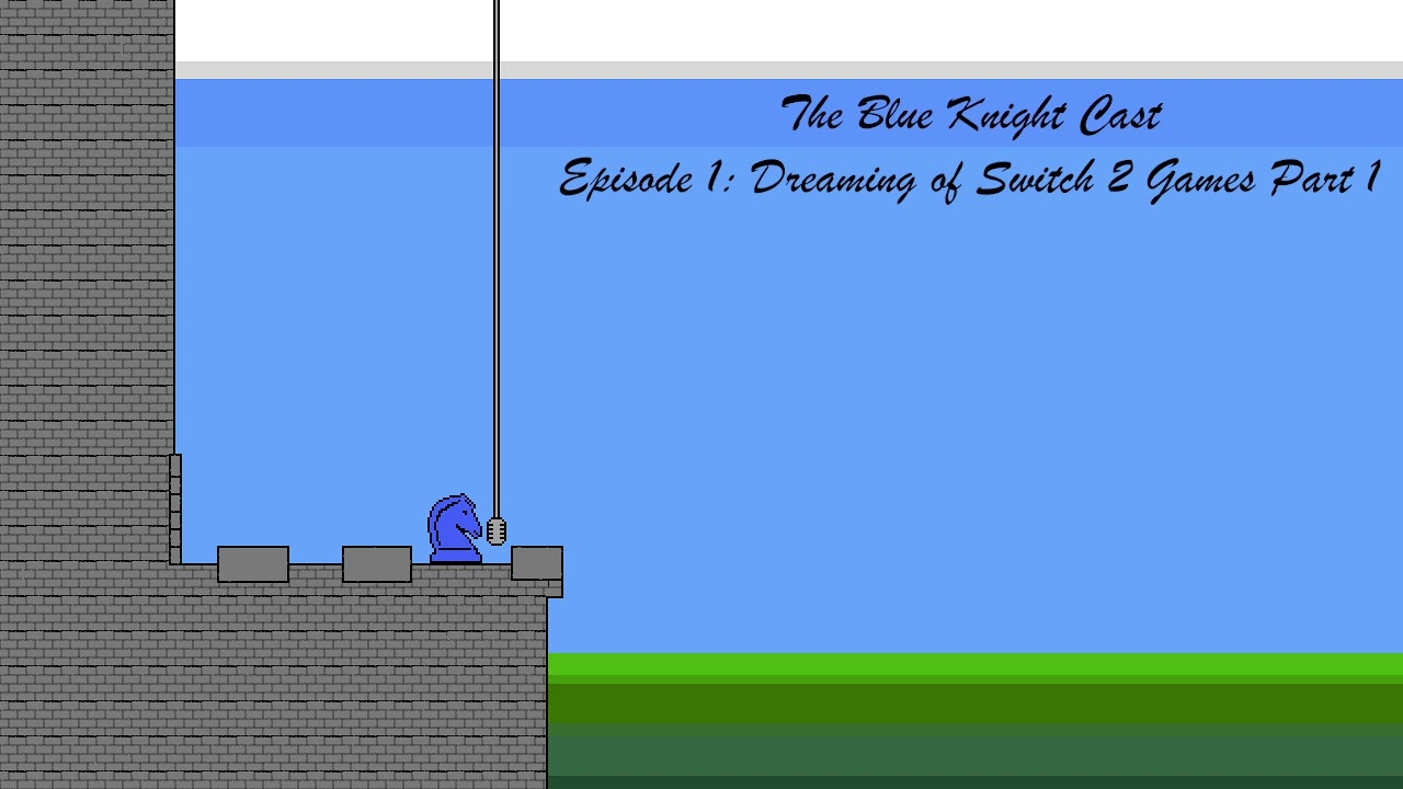 The Blue Knight Cast Episode 1: Dreaming of Switch 2 Games Part 1