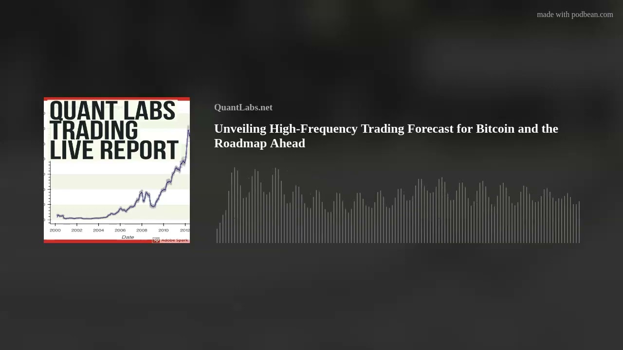 Unveiling High-Frequency Trading Forecast for Bitcoin and the Roadmap Ahead