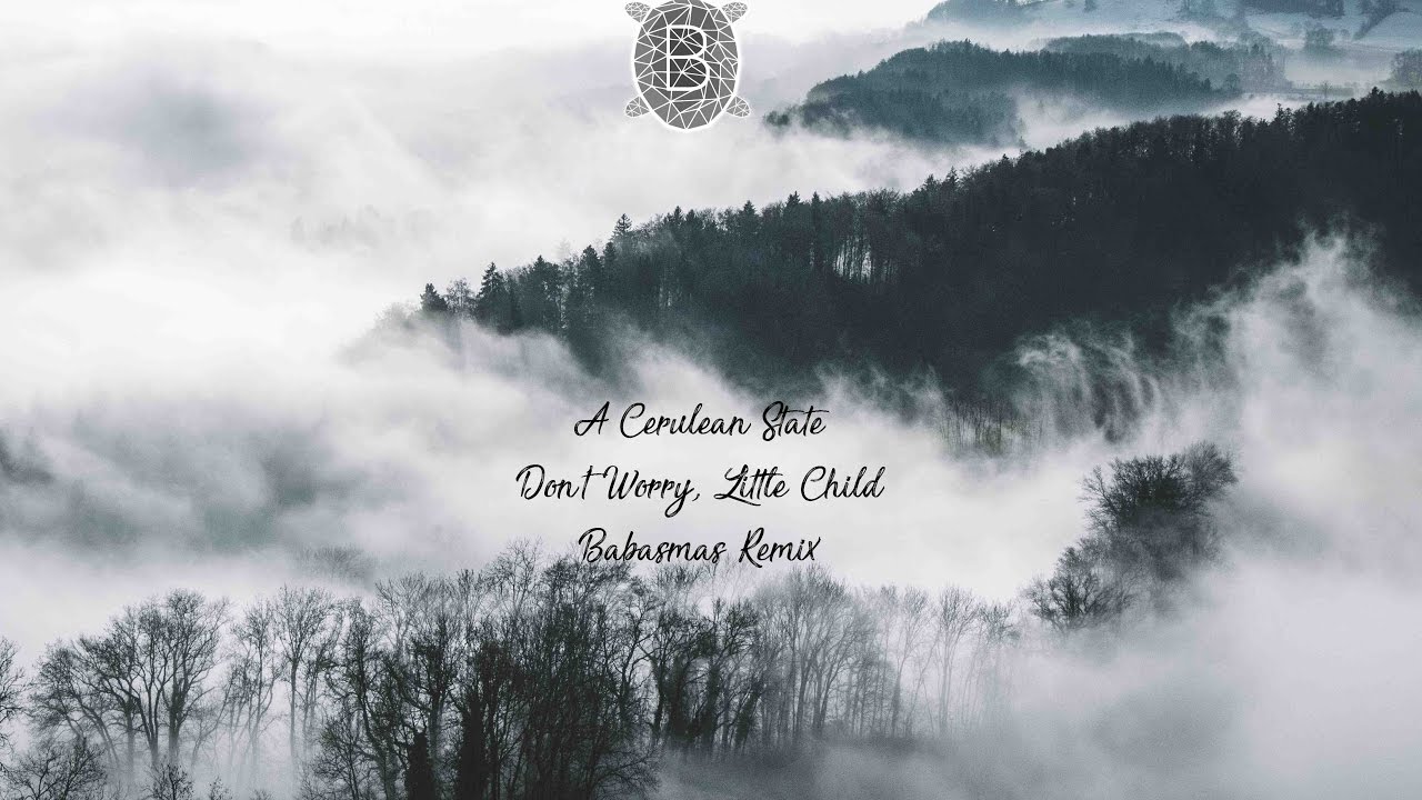 A Cerulean State - Don't worry, little bird (Babasmas Remix)