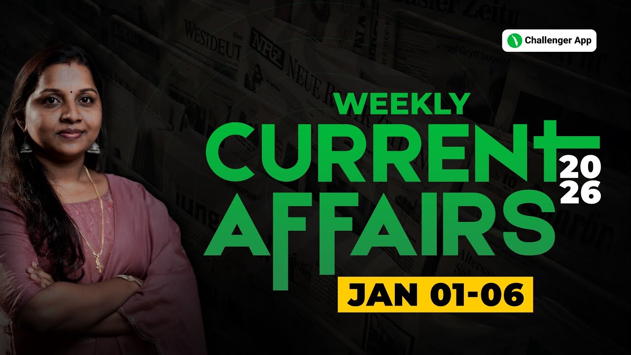 WEEKLY CURRENT AFFAIRS | (JAN 01-06)| 2026 KERALA PSC | CHALLENGER APP