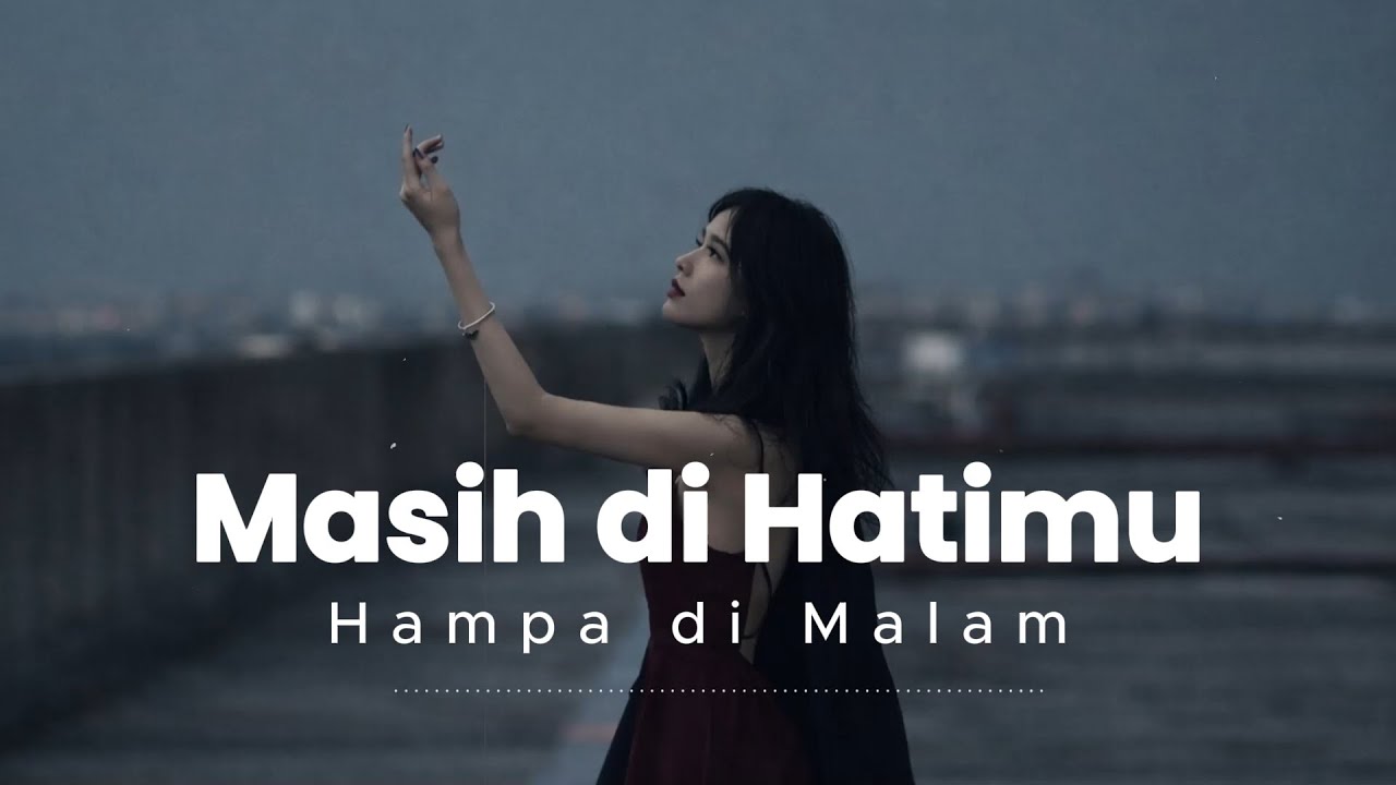 Masih di Hatimu  💔💔💔Lagu Sedih Tentang Kerinduan yang Tak Pernah Usai