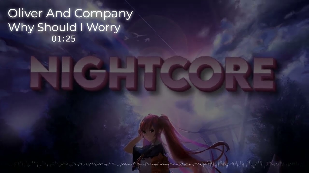Nightcore-Oliver And Company | Why Should I Worry
