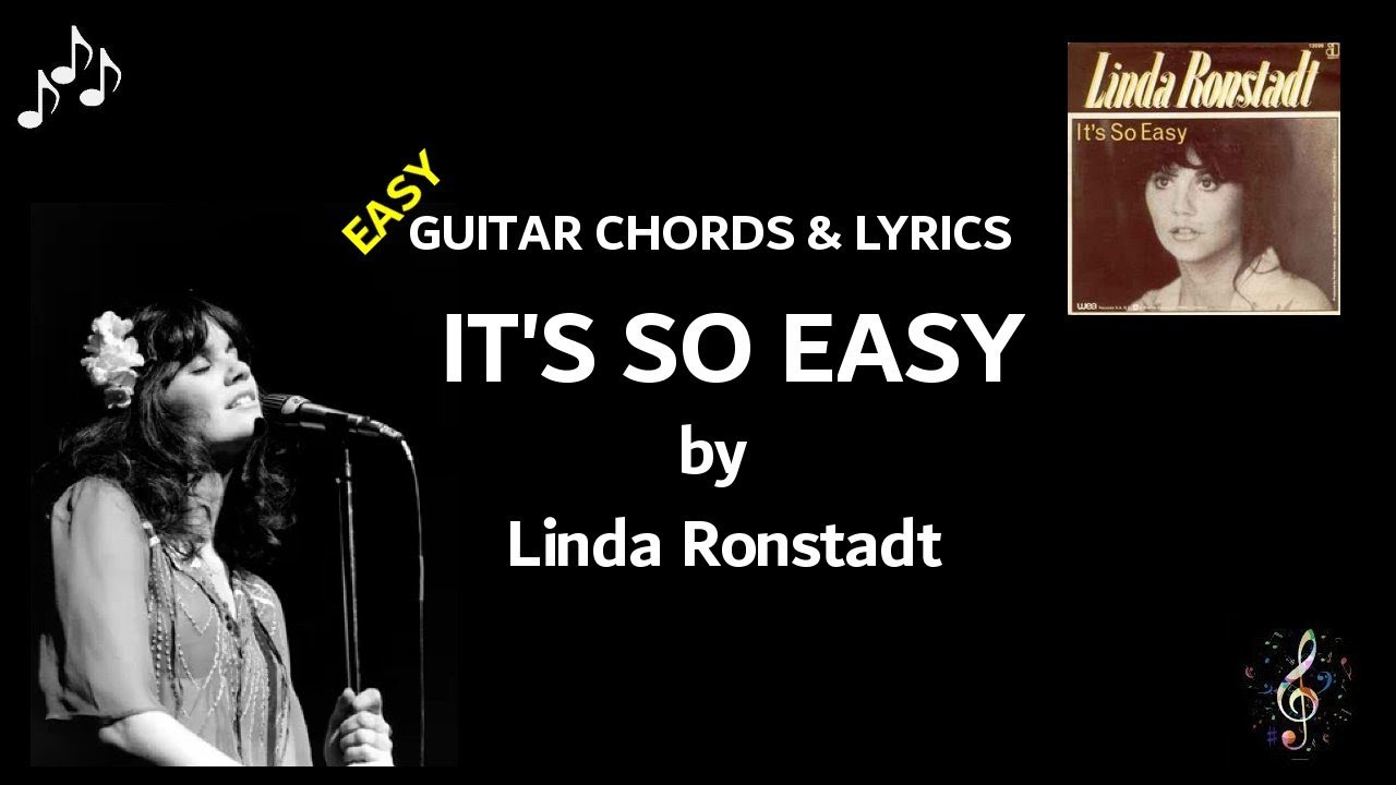 Its So Easy By Linda Ronstadt - Easy Guitar Chords And Lyrics ~ Capo 2nd Fret ~