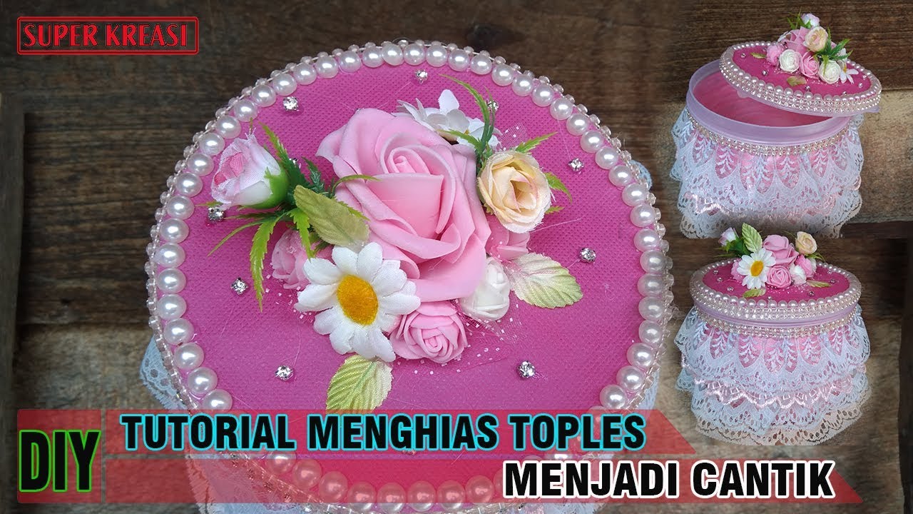 Cara Cembuat Toples Hias Cantik dengan Mudah