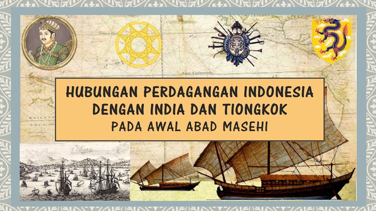 HUBUNGAN PERDAGANGAN INDONESIA DENGAN INDIA DAN TIONGKOK PADA AWAL ABAD MASEHI