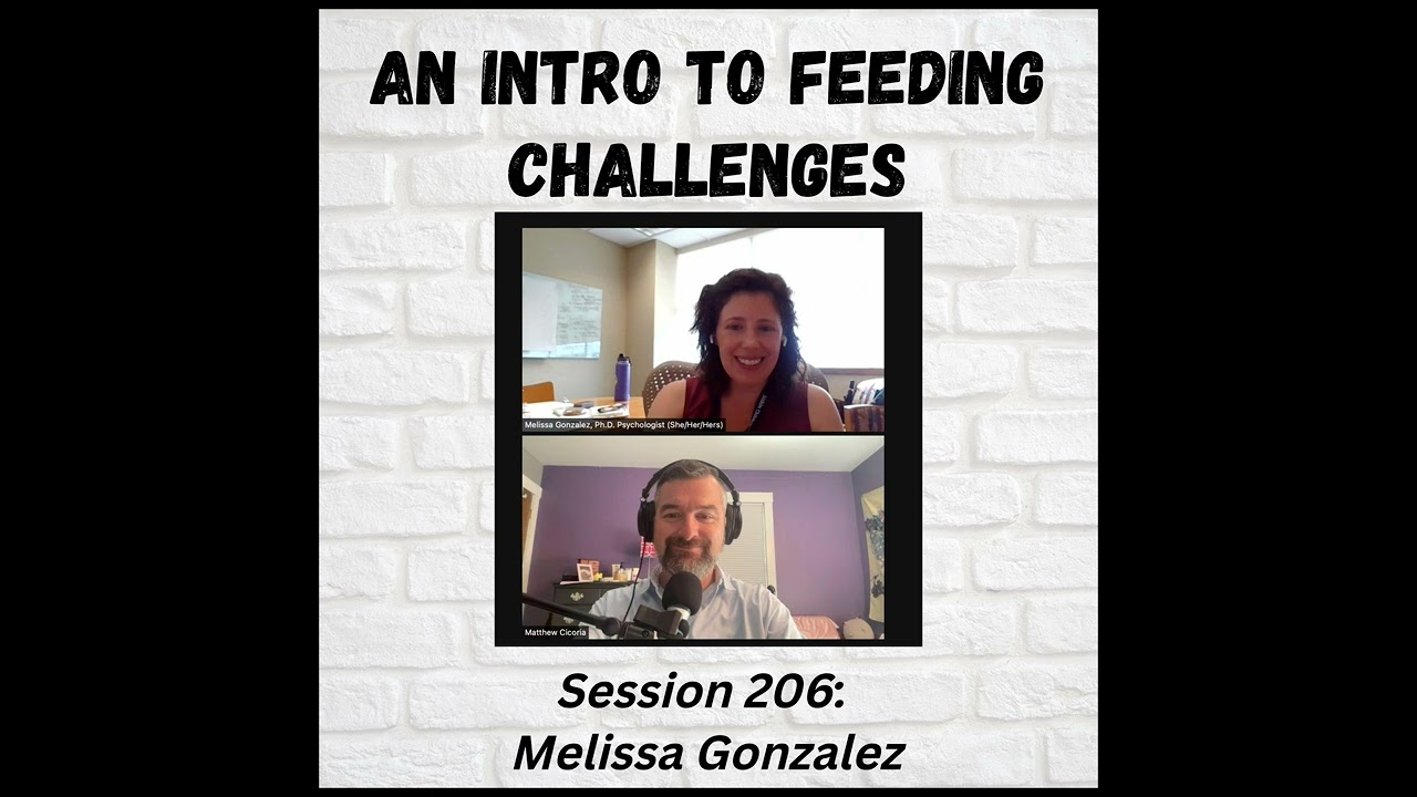 An Intro to Feeding Challenges: Session 206 with Melissa Gonzalez