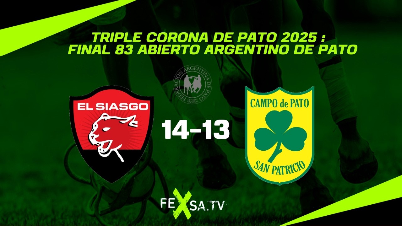 Triple Corona de Pato: Final 83º Abierto Argentino de Pato El Siasgo vs. San Patricio