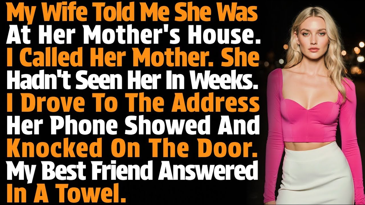 My Wife Told Me She Was At Her Mother's House. I Called Her Mother. She Hadn't Seen Her In Weeks...