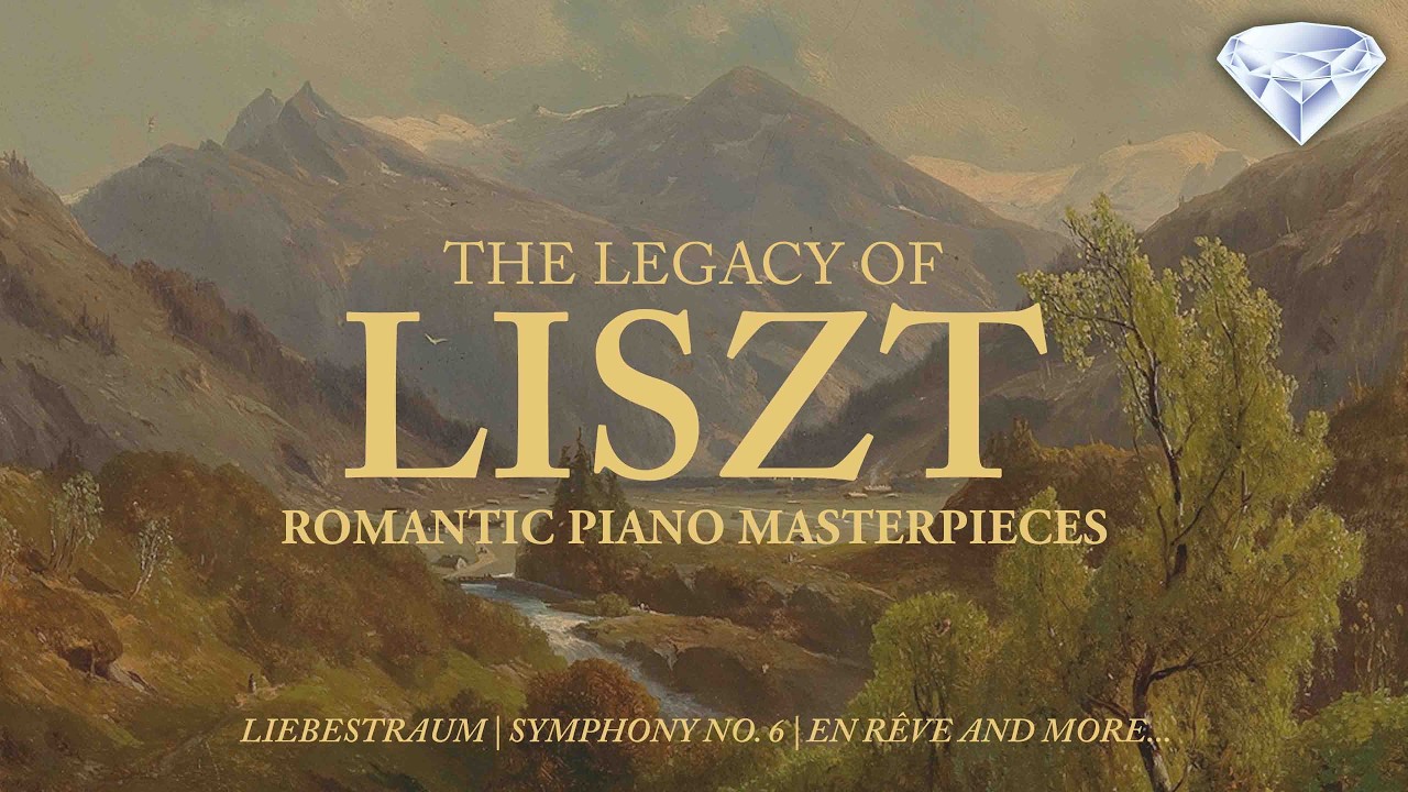 The Legacy of Liszt &ndash; Romantic Piano Masterpieces | Liebestraum, Consolation, En r&ecirc;ve and many more