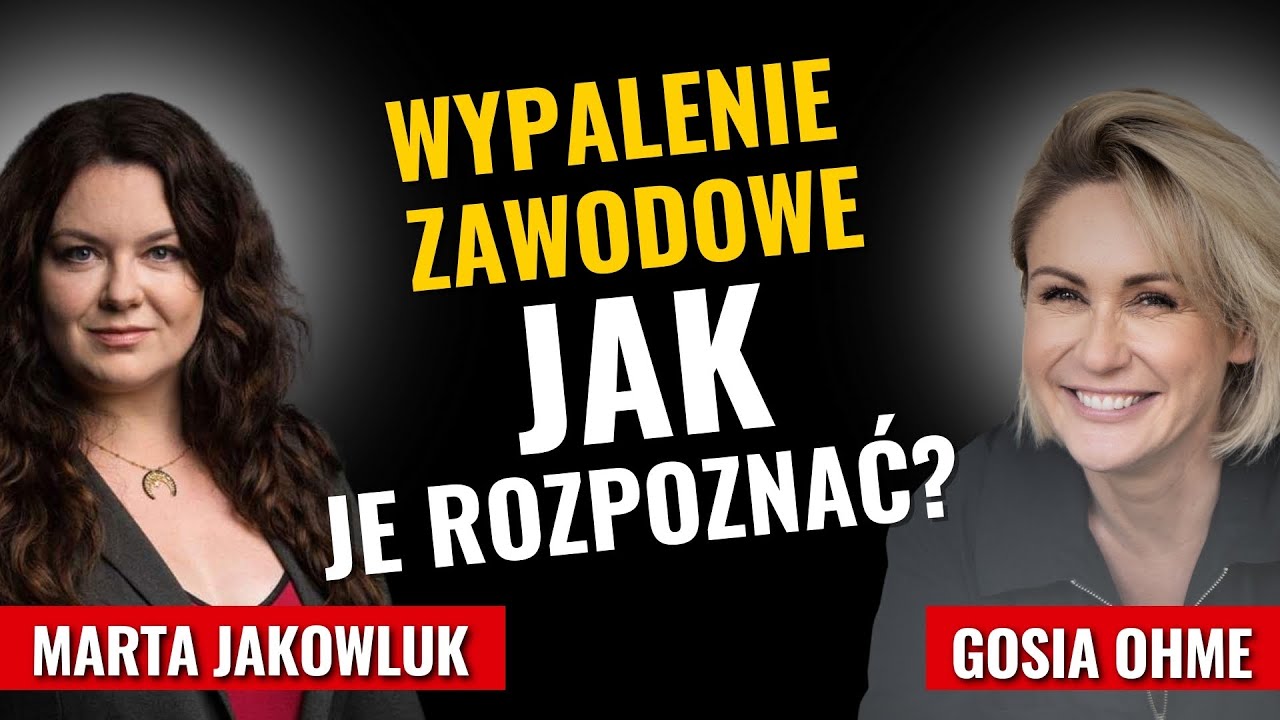 Wypalenie zawodowe &ndash; jak je rozpoznać? Marta Jakowluk Gosia Ohme