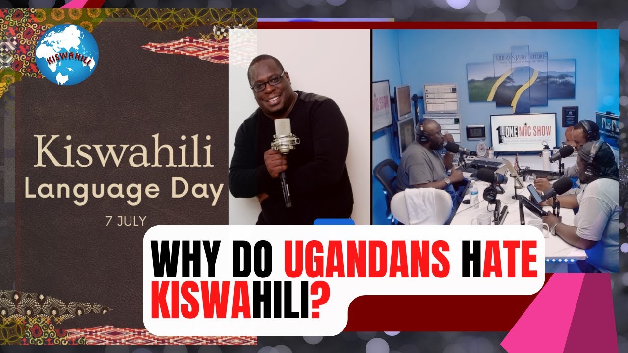 Why UGANDANS hate Swahili