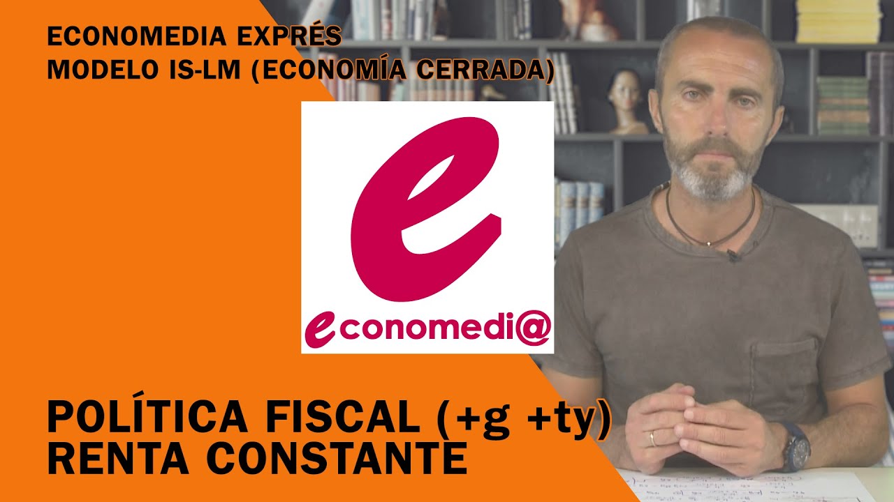 Economedia Exprés 07 IS-LM. Política Fiscal (+g +ty). Renta constante