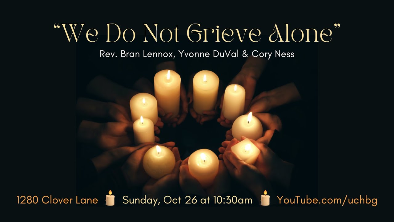 “We Do Not Grieve Alone” with Rev. Bran Lennox & Yvonne DuVal (10/26/2025)