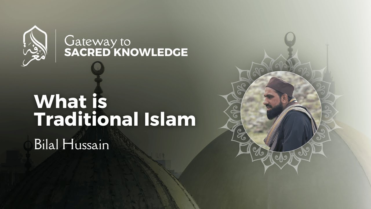 What is Traditional Islam? | Bilal Hussain | GTSK