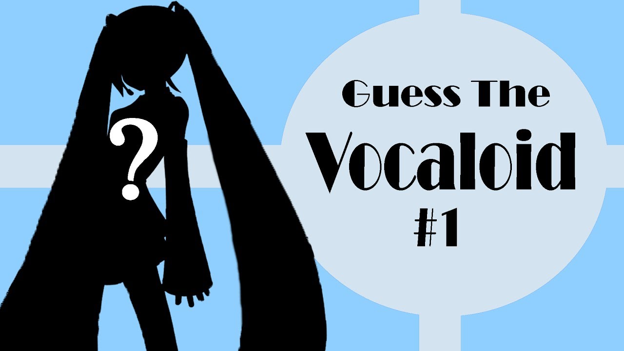 **Guess the Vocaloid #1**