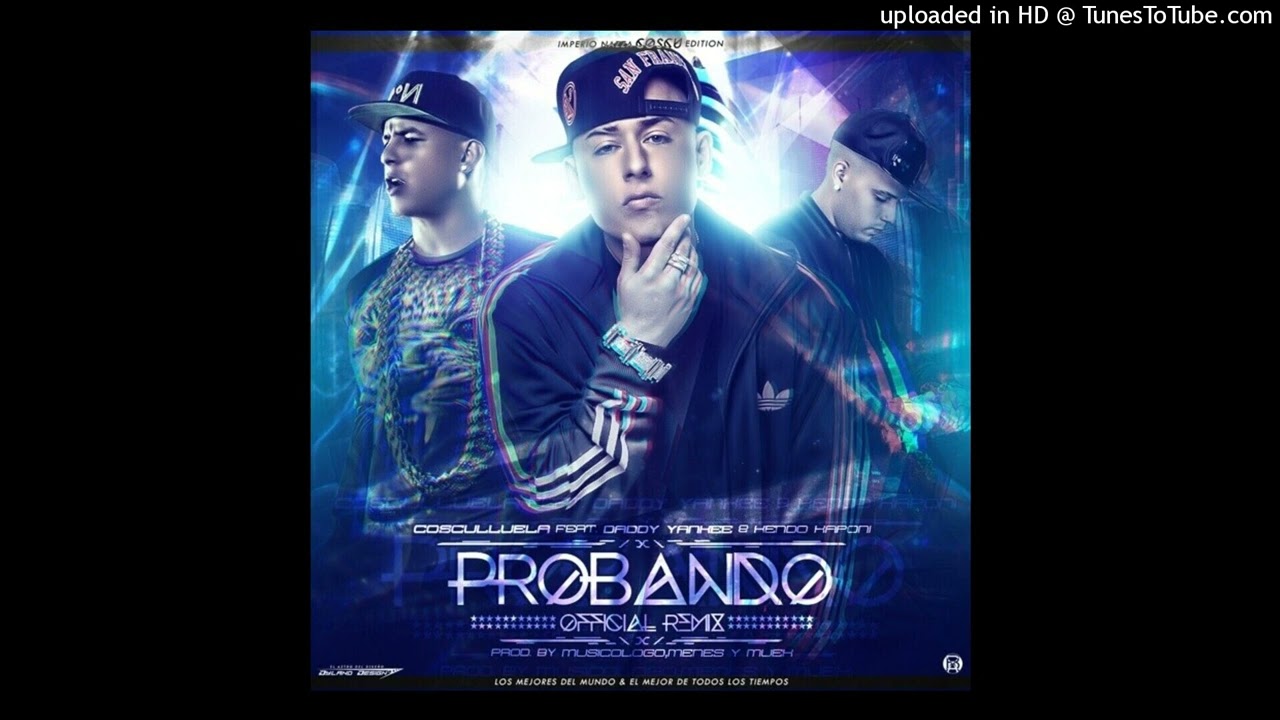 Cosculluela Ft. Daddy Yankee & Kendo Kaponi - Probando (Remix)
