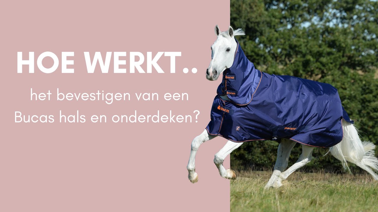 Hoe werkt het bevestigen van Bucas halzen & onderdekens?! | Hoe werkt