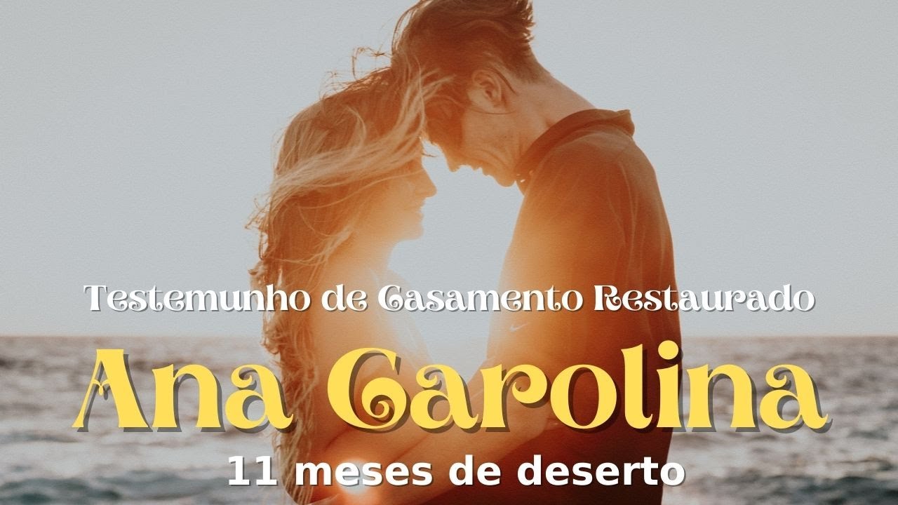 Testemunho de Casamento Restaurado - Ana Carolina