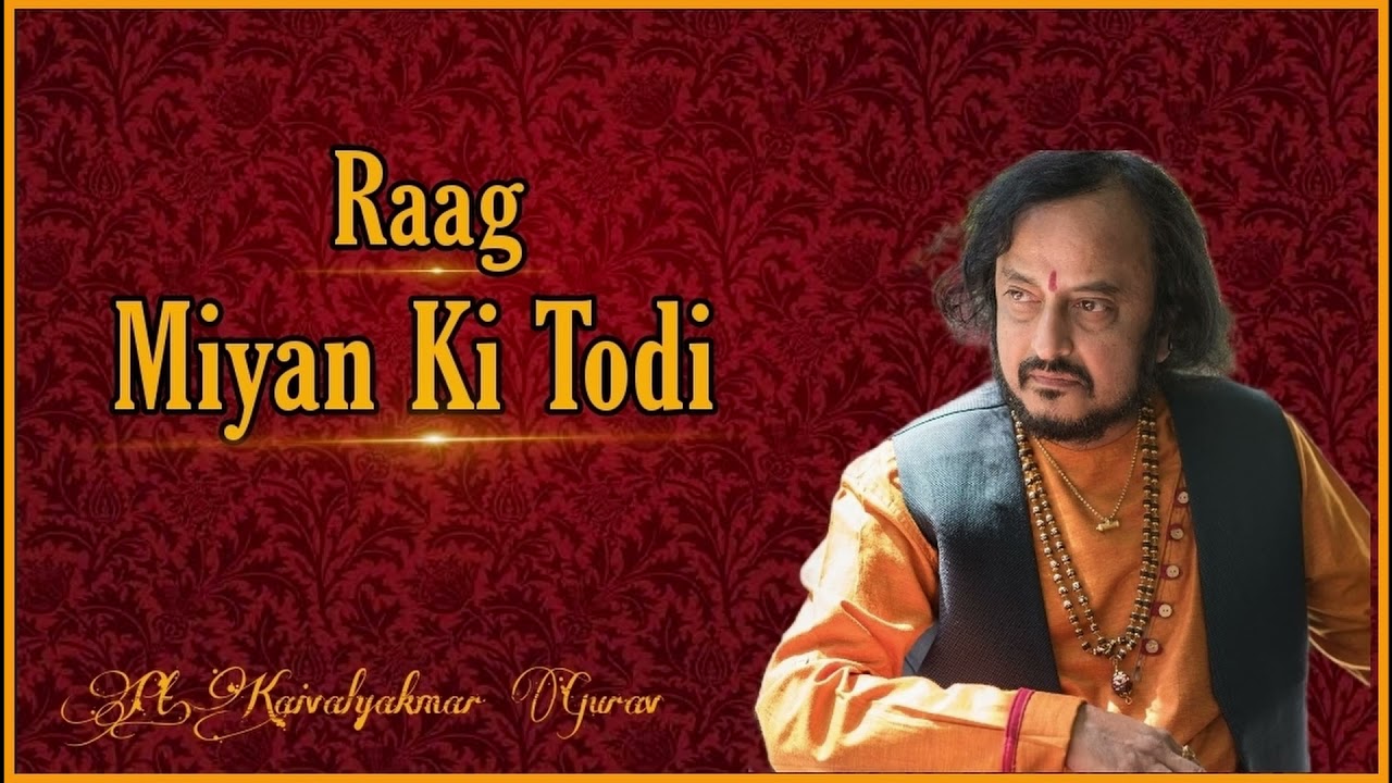 Pt.Kaivalyakumar Gurav | Raag Miyan Ki Todi |