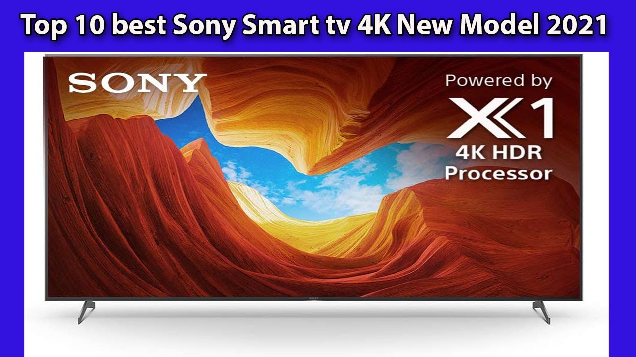 Top 10 best Sony Smart tv 4K New Model 2021