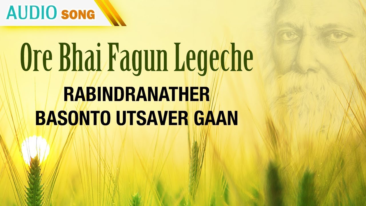 Ore Bhai Fagun Legeche | Rabindranather Basonto Utsaver Gaan | Bengali Latest Songs