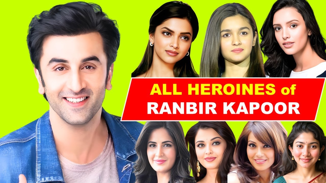 All Heroines of RANBIR KAPOOR Movies💖🔥|| रणबीर कपूर की हीरोइन