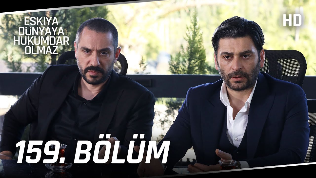 Eşkıya Dünyaya Hükümdar Olmaz 159. Bölüm | HD İZLE