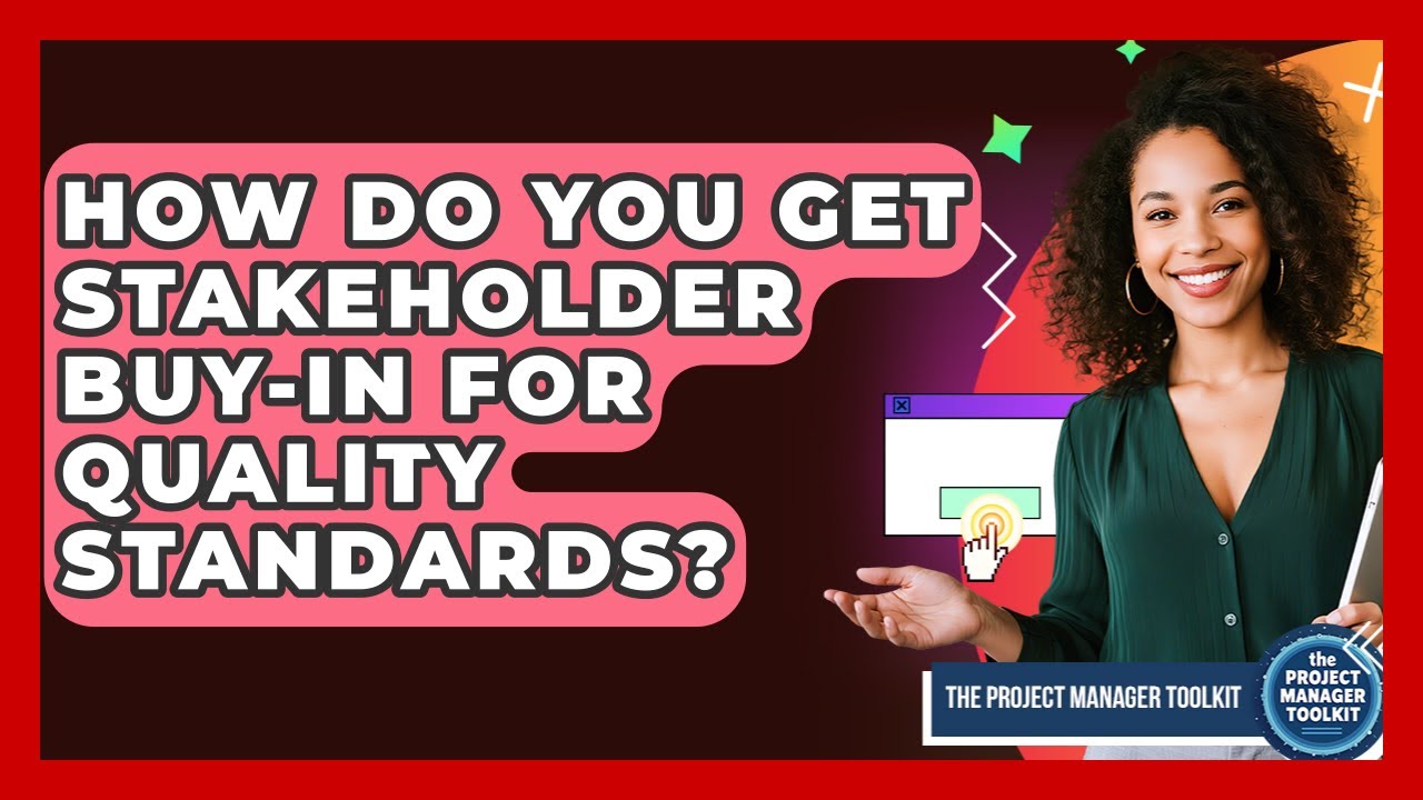 How Do You Get Stakeholder Buy-in For Quality Standards? - The Project Manager Toolkit