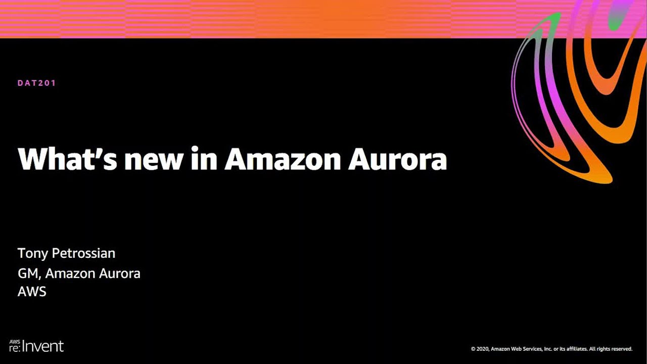 AWS re:Invent 2020: What’s new in Amazon Aurora