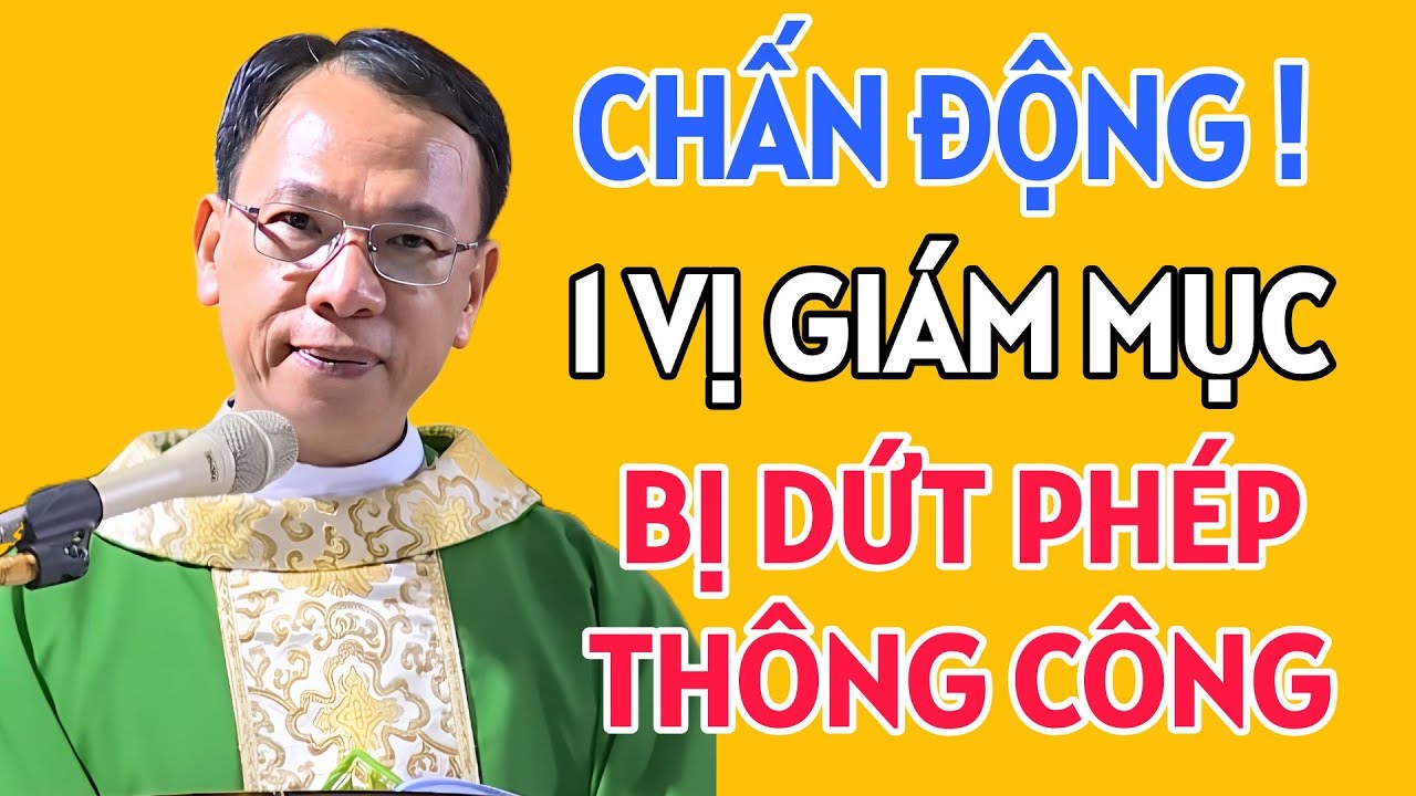 1 VỊ GIÁM MỤC BỊ DỨT PHÉP THÔNG CÔNG GÂY XÔN XAO DƯ LUẬN | CHA THỦ GIẢNG VÀ GIẢI ĐÁP