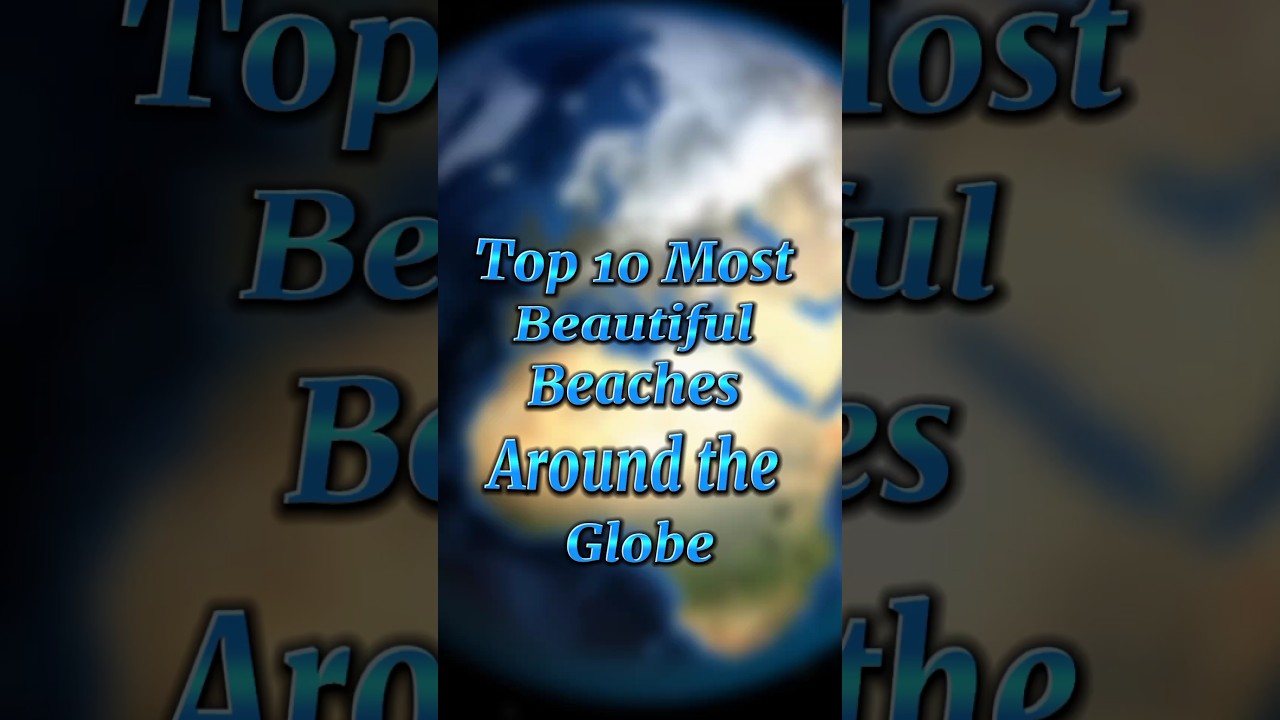 Top 10 Most Beautiful Beaches Around the Globe #top #top10 #beautifulbeaches #beach
