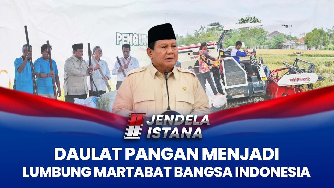 Lumbung Martabat Bangsa: Daulat Pangan di Tangan Presiden Prabowo I JENDELA ISTANA