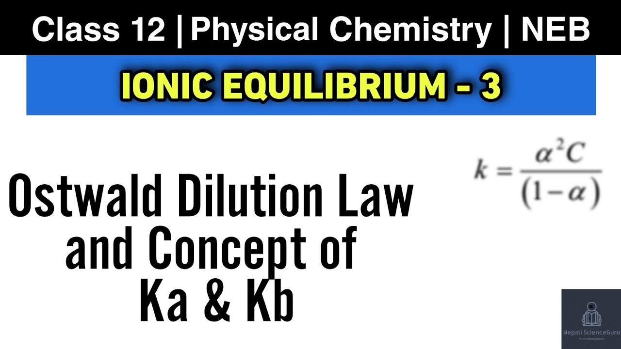 Ionic Equilibrium L-3 | NEB Class 12 Chemistry | Ionization Constant (Ka & Kb), Ostwald Dilution Law